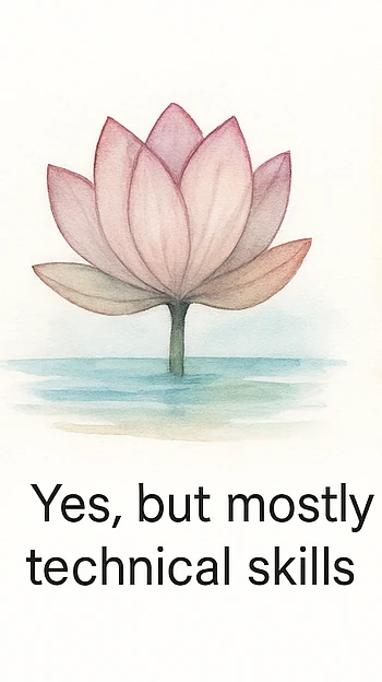 Yes, but mostly technical skills